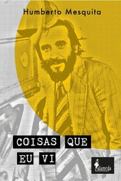 Coisas que eu vi, Humberto Mesquita - ALAMEDA