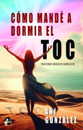 Cómo mandé a dormir el TOC, Ani González - Editorial Adarve