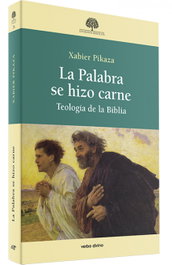 La Palabra se hizo carne, Xabier Pikaza Ibarrondo - VERBO DIVINO