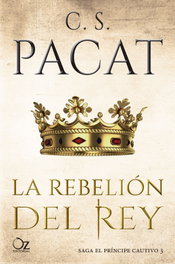 La rebelión del rey, C. S. Pacat - OZ EDITORIAL