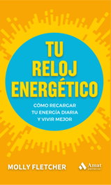 Tu reloj energético, Molly Fletcher - AMAT EDITORIAL