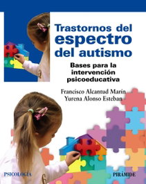 Trastornos del espectro del autismo: Bases para intervención, Francisco Alcantud Marín / Yurena Alonso Esteban - PIRAMIDE