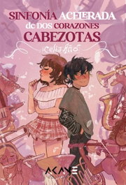 Sinfonía acelerada de dos corazones cabezotas, Celia Añó Espí - AKANE EDITORIAL