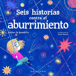 Seis historias contra el aburrimiento, Matteo De Benedetti - GRIBAUDO