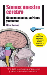 Somos nuestro cerebro: Como pensamos, sufrimos y amamos, Dick Swaab - PLATAFORMA EDITORIAL
