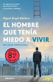 DEBOLSILLO, El hombre que tenía miedo a vivir (Campaña edición limitada) - Miguel Ángel Montero