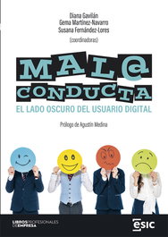 MALA CONDUCTA: EL LADO OSCURO DEL USUARIO DIGITAL, Diana Gavilán - ESIC