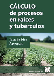 Acribia, CALCULO DE PROCESOS EN RAICES Y TUBERCULOS, J. D. Alvarado - Acribia