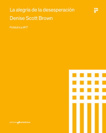 LA ALEGRIA DE LA DESESPERACION, Denise Scott Brown - Asimetricas Ediciones