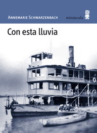 Con esta lluvia, Annemarie Schwarzenbach - Minuscula Editorial