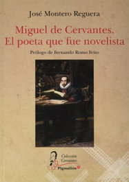 SIAL PIGMALION, Miguel de Cervantes. El poeta que fue novelista - José Montero Reguera