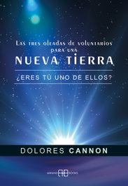 ARKANO BOOKS, Las tres oleadas de voluntarios para una nueva Tierra, Dolores Cannon