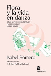 Flora y la vida en danza, Isabel Romero Reche - ROSAMERON