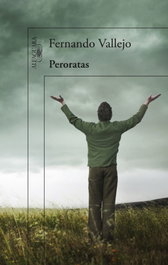Peroratas, Fernando Vallejo - ALFAGUARA