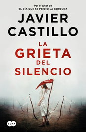 La grieta del silencio, Javier Castillo - SUMA DE LETRAS