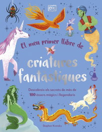 DORLING KINDERSLEY (DK), El meu primer llibre de criatures fantàstiques, Stephen Krensky
