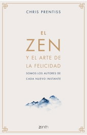 ZENITH, El Zen y el arte de la felicidad, Chris Prentiss - ZENITH