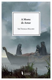 Morte de Artur, Sir Thomas Malory - CLASSICA EDITORA