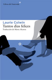 Tantos días felices, Laurie Colwin - LIBROS DEL ASTEROIDE