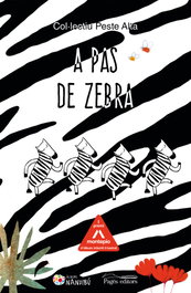 PAGES EDITORS, A pas de zebra - PAGES EDITORS