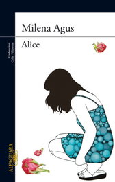 Alice, Milena Agus - ALFAGUARA