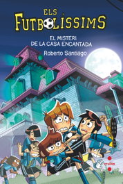 Els Futbolíssims 23. El misteri de la casa encantada, Roberto Santiago - CRUILLA