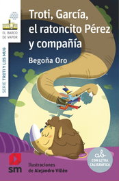 Troti, García, el ratoncito Pérez y compañía, Begoña Oro Pradera - SM