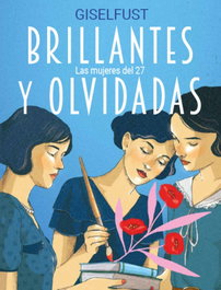 LUNWERG EDITORES, Brillantes y olvidadas: Las mujeres del 27, Giselfust - LUNWERG EDITORES