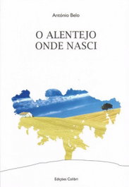 O ALENTEJO ONDE NASCI, António Belo - EDIÇOES COLIBRI
