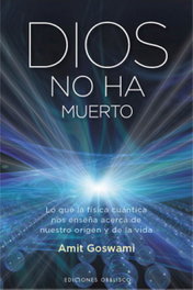 Dios no ha muerto, Amit Goswami - OBELISCO EDICIONES