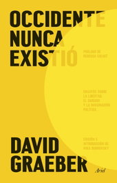 Occidente nunca existió, David Graeber - ARIEL