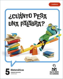 EDELVIVES, Proyecto: Viaje al centro de la curiosidad. Matemáticas 5 - Cuaderno [versión 2]