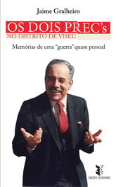 Os dois PREC's no Distrito de Viseu, Jaime Gralheiro - EDIÇOES ESGOTADAS