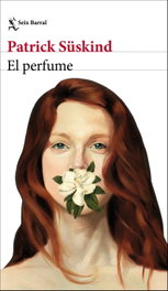 El perfume, Patrick Süskind - SEIX BARRAL EDICIONES