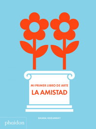 PHAIDON Mi primer libro de arte La Amistad