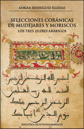 Selecciones coránicas de mudéjares y moriscos, Adrián Rodríguez Iglesias - PUV.(PUB.UNIVERSITAT VALENCIA)