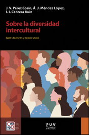 Sobre la diversidad intercultural, José Vicente Pérez Cosín, Ángel Joel Méndez López, I.I. Cabrera Ruiz - PUV.(PUB.UNIVERSITAT VALENCIA)