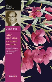 Mor una vida, es trenca un amor, Joan Pla Villar - BROMERA EDICIONS