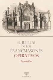 El ritual de los francmasones operativos, Thomas Carr - MASONICA