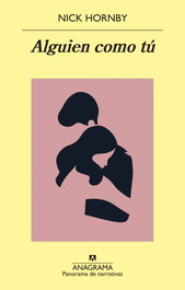 Alguien como tú, Nick Hornby - ANAGRAMA