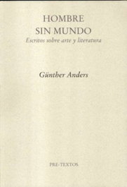 Hombre sin mundo, Günther Anders - PRE-TEXTOS