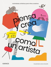 PIENSA Y CREA COMO UN ARTISTA, Claudia Boldt - KOKINOS EDITORIAL