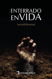 Enterrado en vida, Arnold Bennett - EDICIONES PERELLO