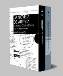 LA NOVELA DE ARTISTA: LA NOVELA COMO MEDIO EN LAS ARTES VISUALES, David Maroto - GREYLOCK