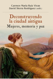 Deconstruyendo la ciudad antigua, VVAA - UNIVERSIDAD GRANADA