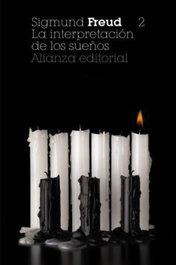 ALIANZA, La interpretación de los sueños, 2. Los sueños - Sigmund Freud