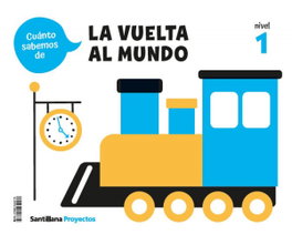 SANTILLANA, CUANTO SABEMOS NIVEL 1 LA VUELTA AL MUNDO - SANTILLANA