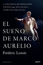 El sueño de Marco Aurelio, Frédéric Lenoir - DEUSTO