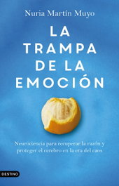 La trampa de la emoción, Nuria Martín Muyo - DESTINO