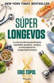 SUPERLONGEVOS, Eric Topol - Editorial Pinolia